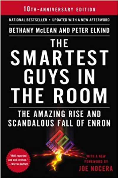 The Smartest Guys in the Room: The Amazing Rise and Scandalous Fall of Enron, Bethany McLean and Peter Elkind (2013)
