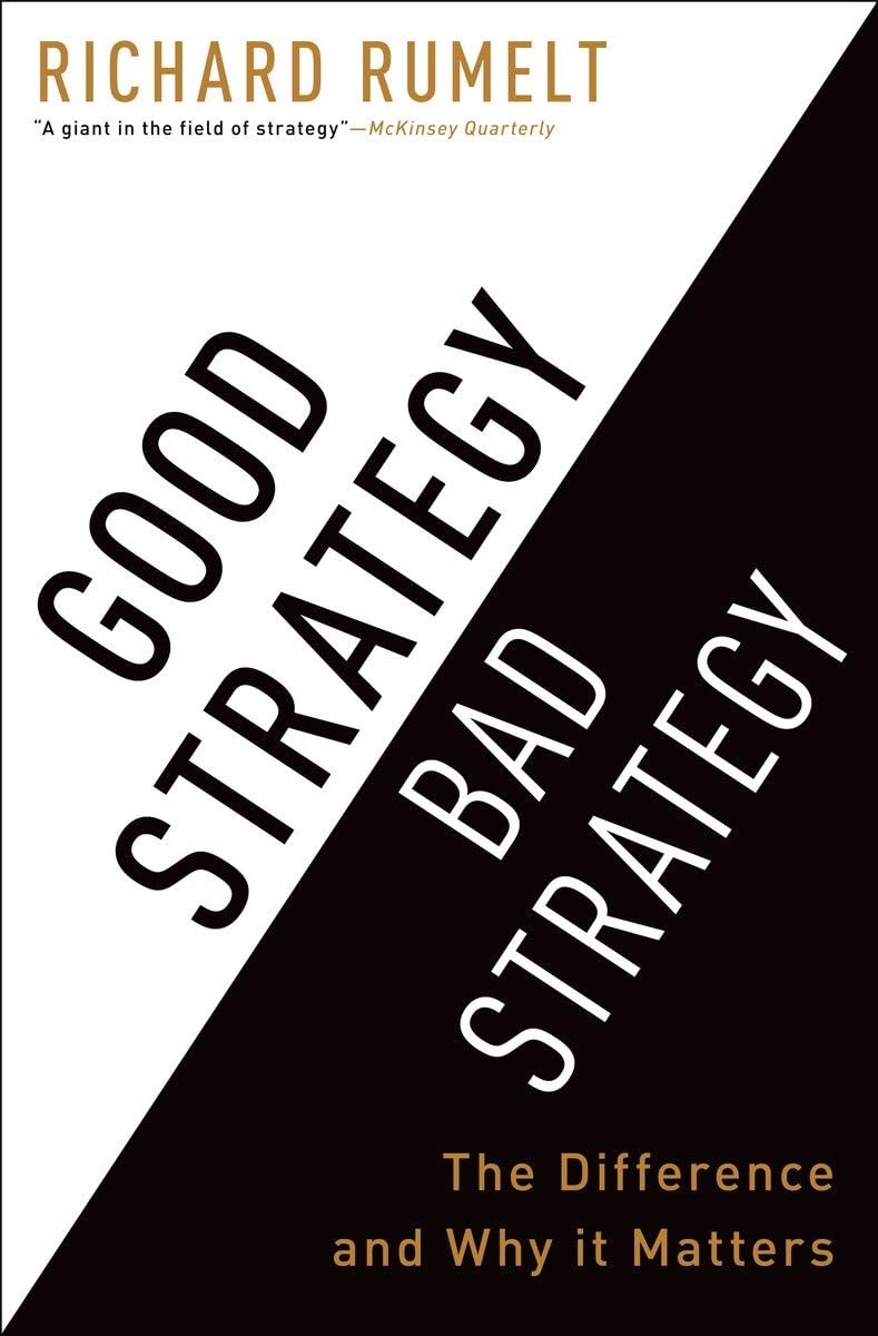 Good Strategy, Bad Strategy, Richard Rumelt (2011)